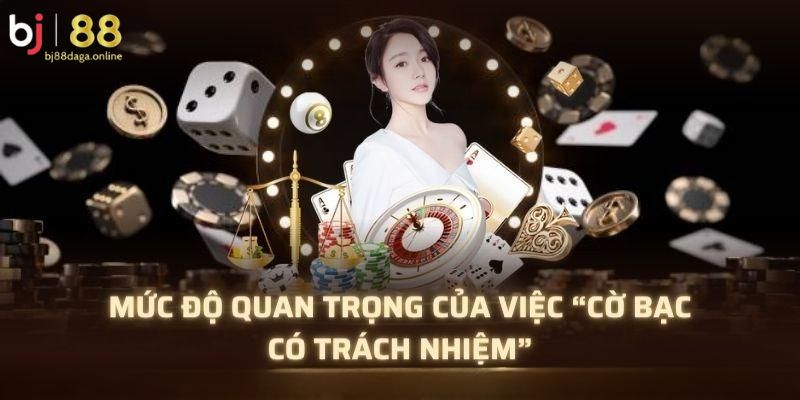 Mức độ quan trọng của việc chơi có trách nhiệm