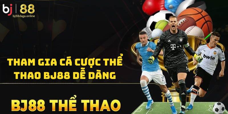 Thao tác tham gia cá cược cực dễ dàng tại BJ88