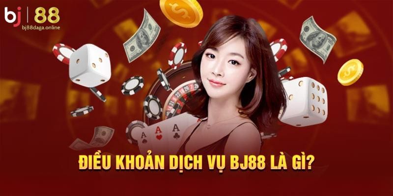 Chi tiết điều khoản sử dụng BJ88