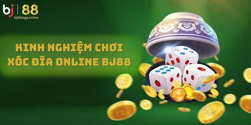 Đánh xóc đĩa online chắc thắng với kinh nghiệm xương máu