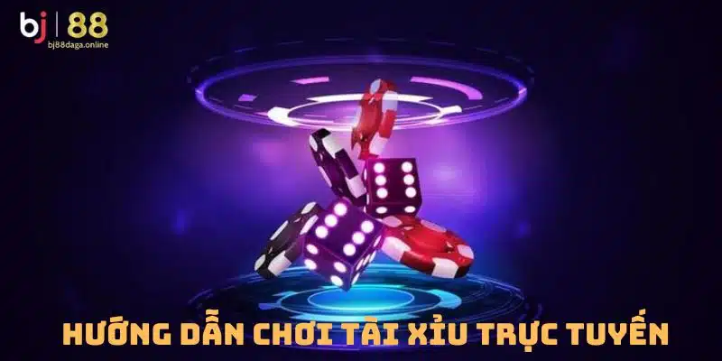 Cách tham gia chơi tài xỉu trục tuyến